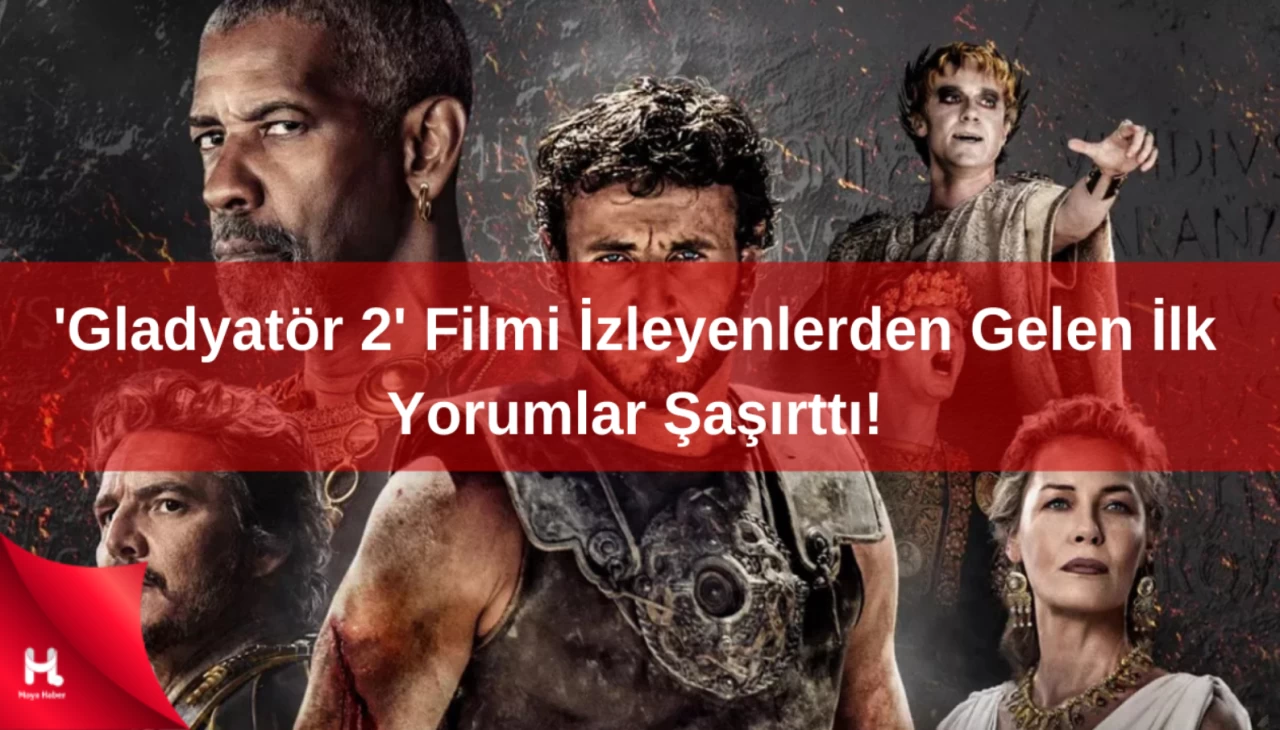 'Gladyatör 2' Filmi İzleyenlerden Gelen İlk Yorumlar Şaşırttı!