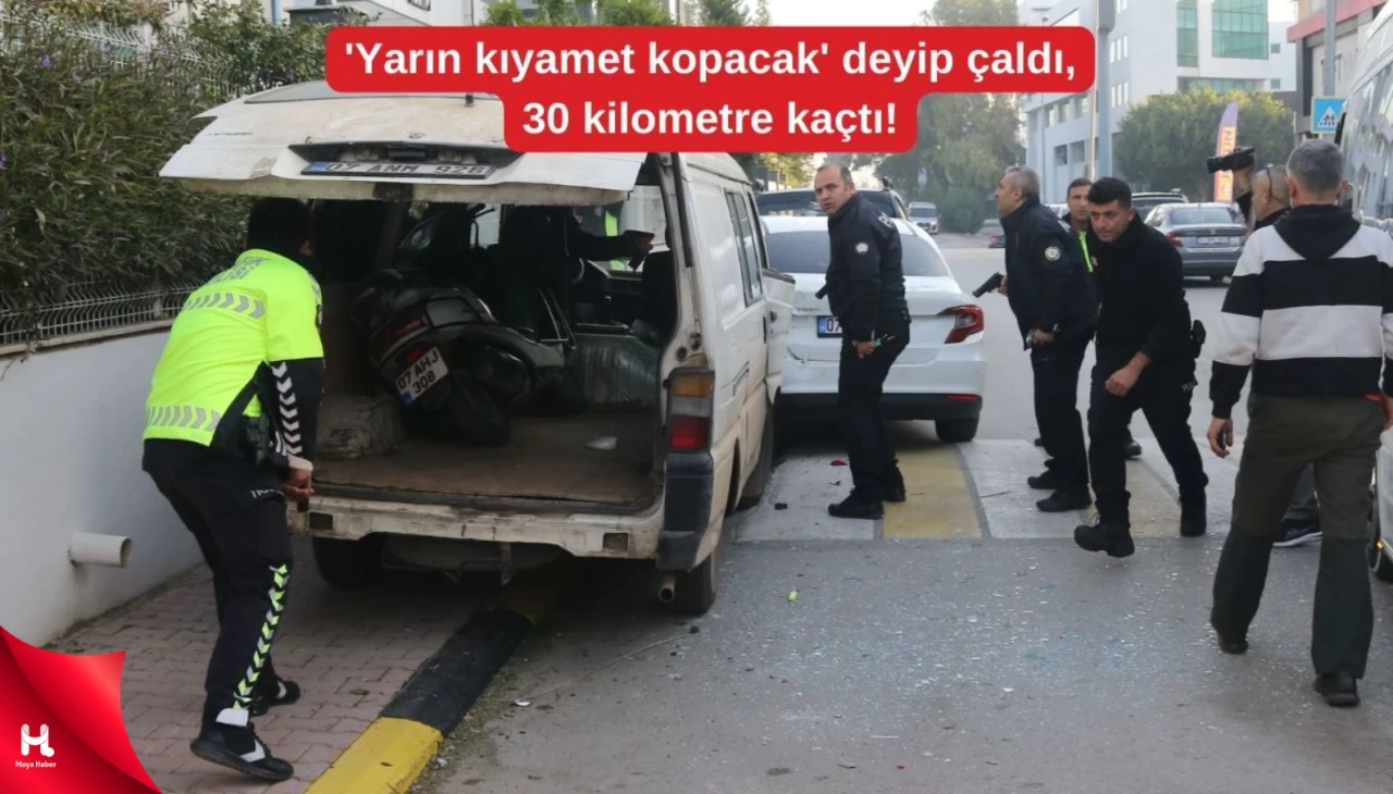 "Yarın kıyamet kopacak" diyerek çaldı, 30 kilometre kaçtı!