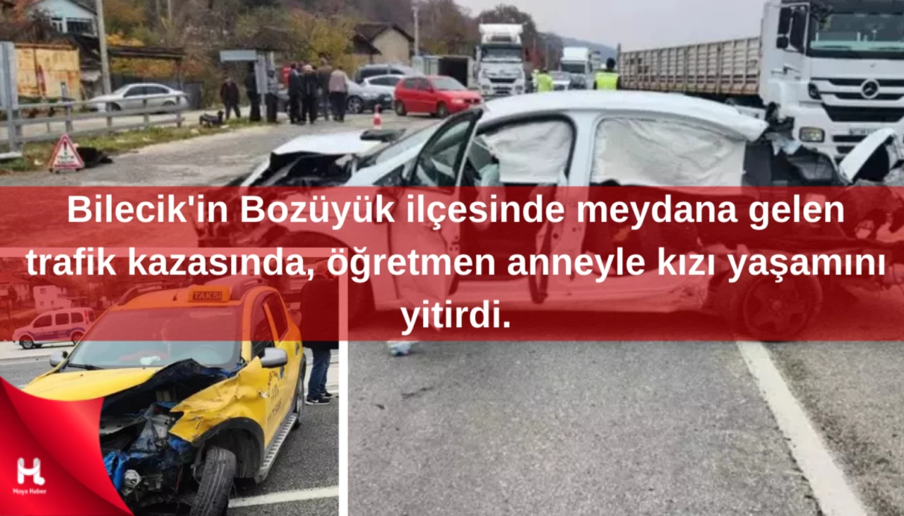 Bilecik'te öğretmen anne ve 3 yaşındaki kızı trafik kazasında hayatını kaybetti