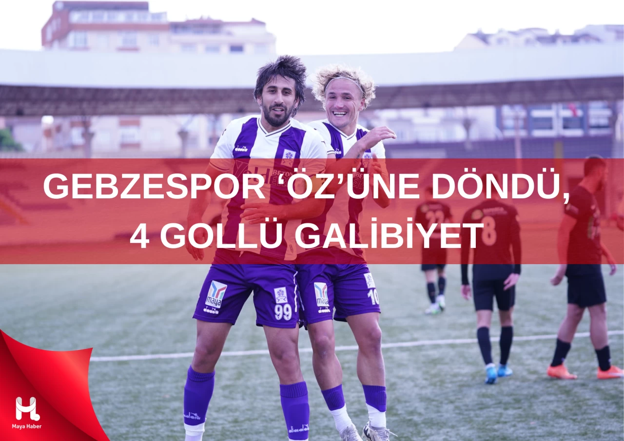 GEBZESPOR 'ÖZ'ÜNE DÖNDÜ 4 GOL İLE SAPANCA GALİBİYETİ GELDİ