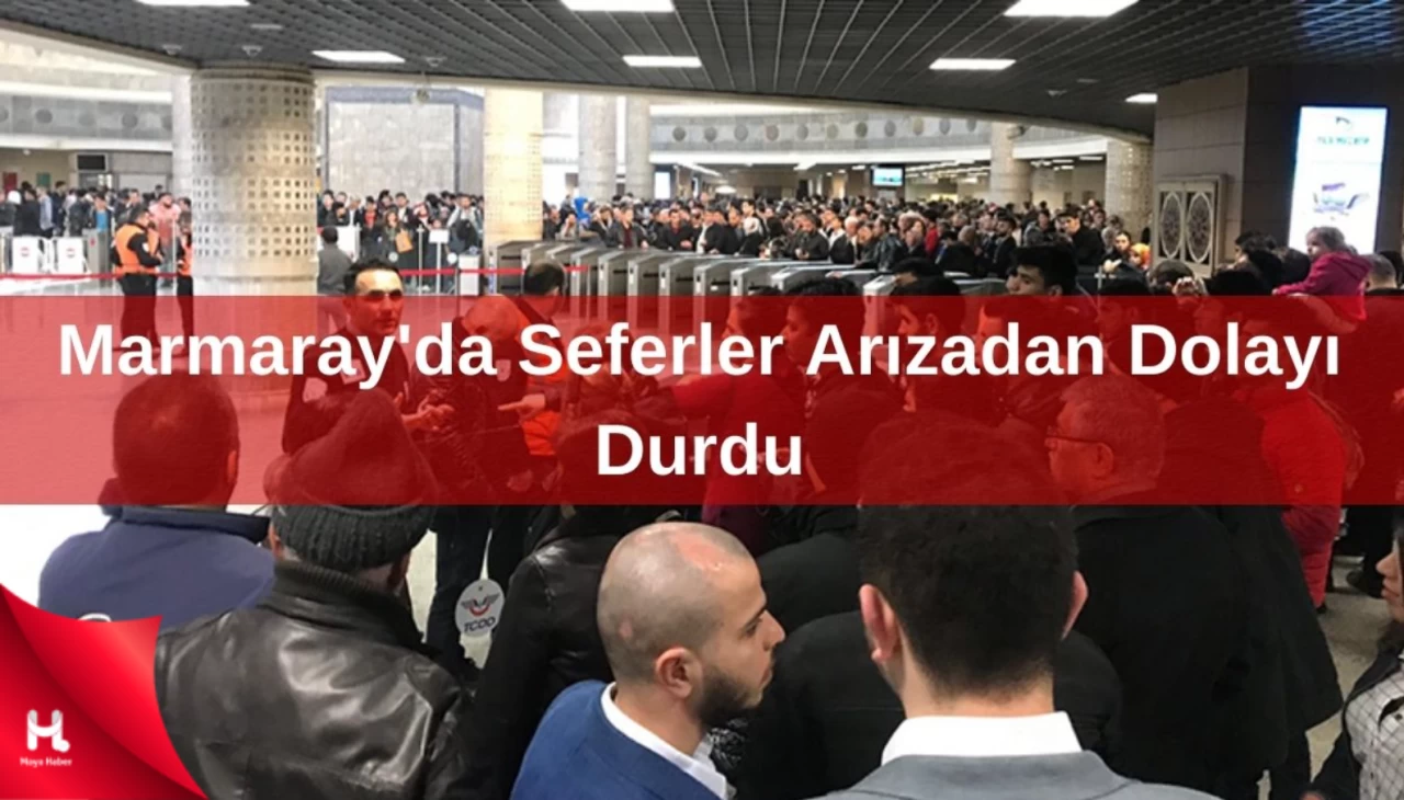 Marmaray'da meydana gelen arıza nedeniyle seferler durduruldu!