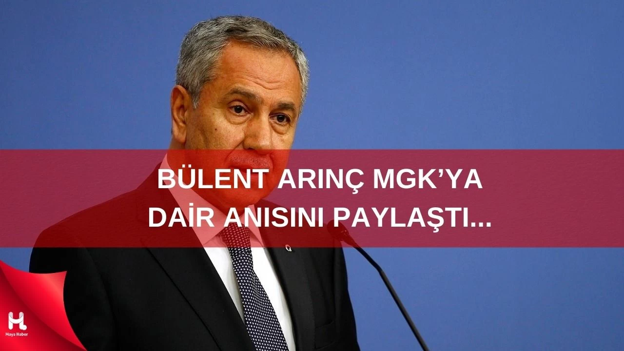 Bülent Arınç MGK'ya dair anısını paylaştı!