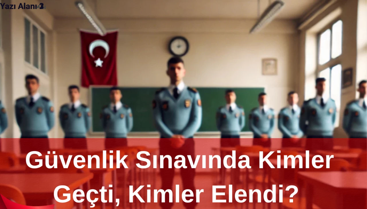 Güvenlik Sınavında Kimler Geçti, Kimler Elendi? ÖGG Sonuçları