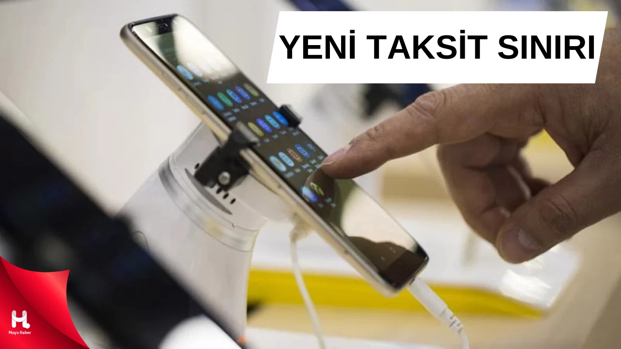 Cep Telefonu ve Taşıt Satışlarına Yeni Taksit Sınırı!