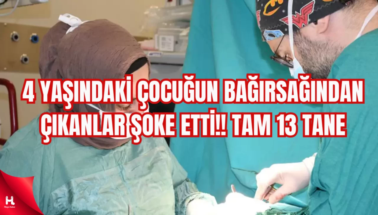 4 yaşındaki çocuğun bağırsağından çıkanlar şoke etti!! Tam 13 tane