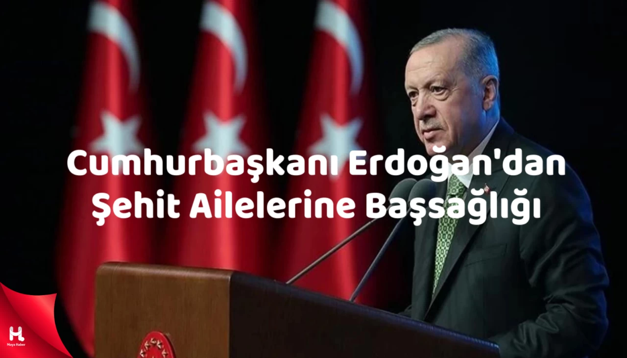 Cumhurbaşkanı Erdoğan'dan Şehit Ailelerine Başsağlığı Mesajı