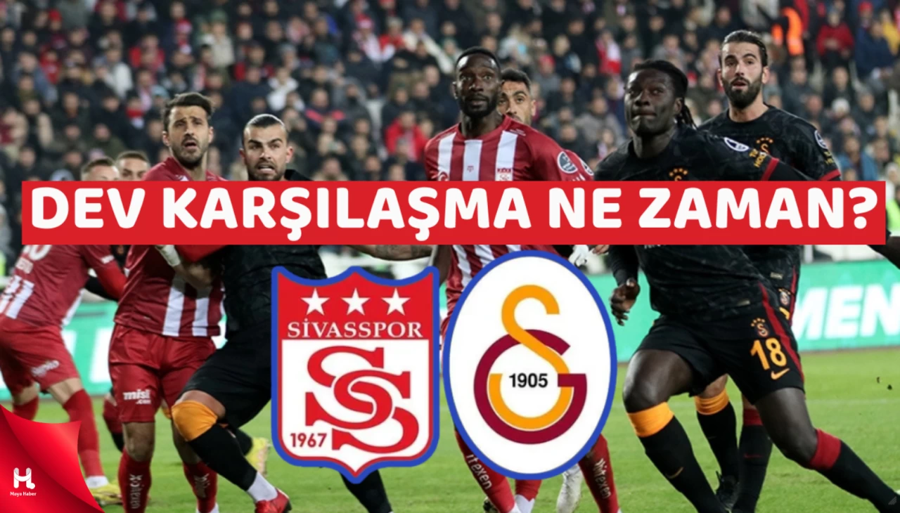 Dev karşılaşma Sivasspor - Galatasaray maçı ne zaman?