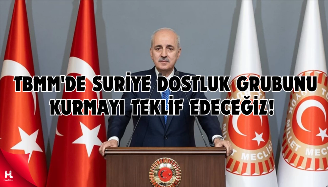 Kurtulmuş: TBMM'de Suriye Dostluk Grubunu kurmayı teklif edeceğiz!