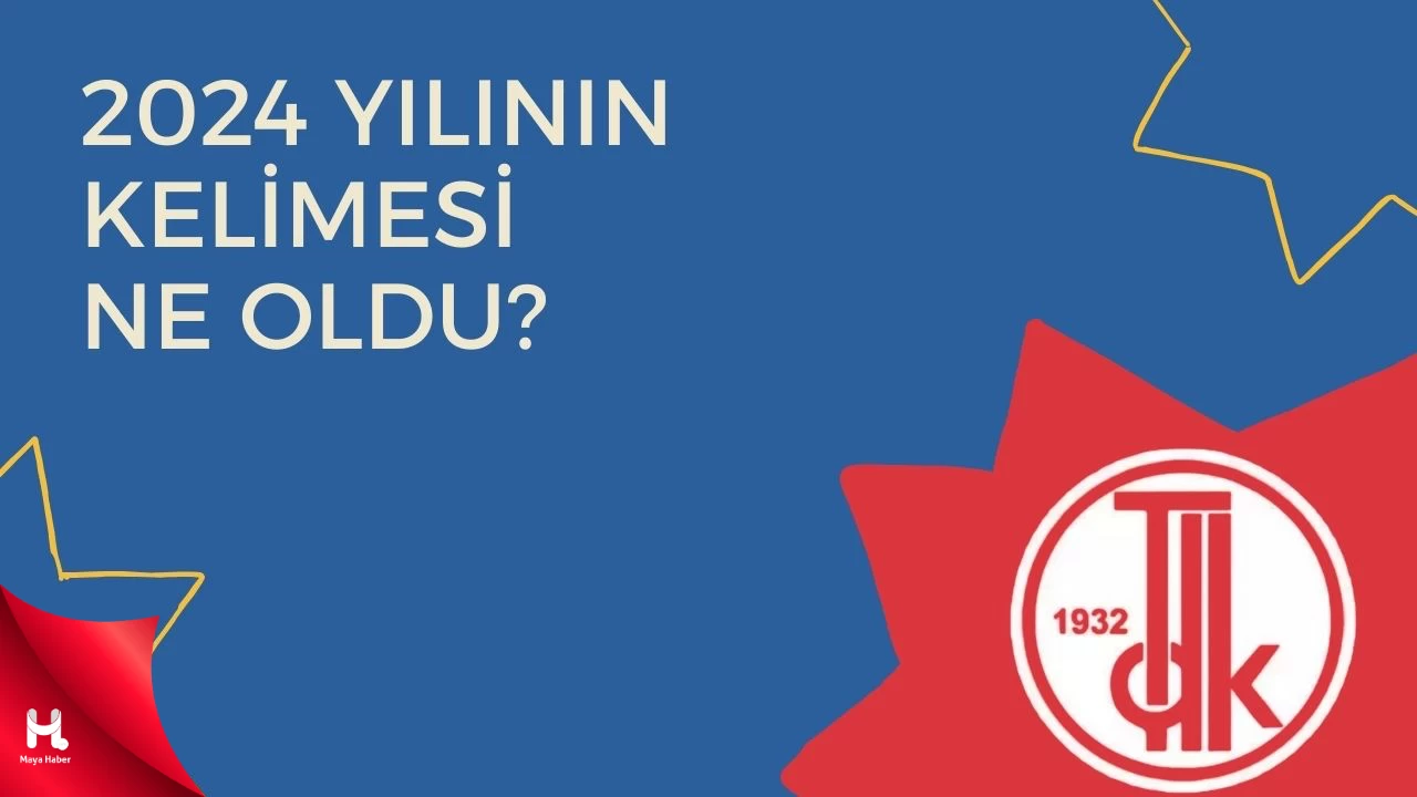 TDK yılın kelimesini seçti! 2024 yılının kelimesi ne oldu?