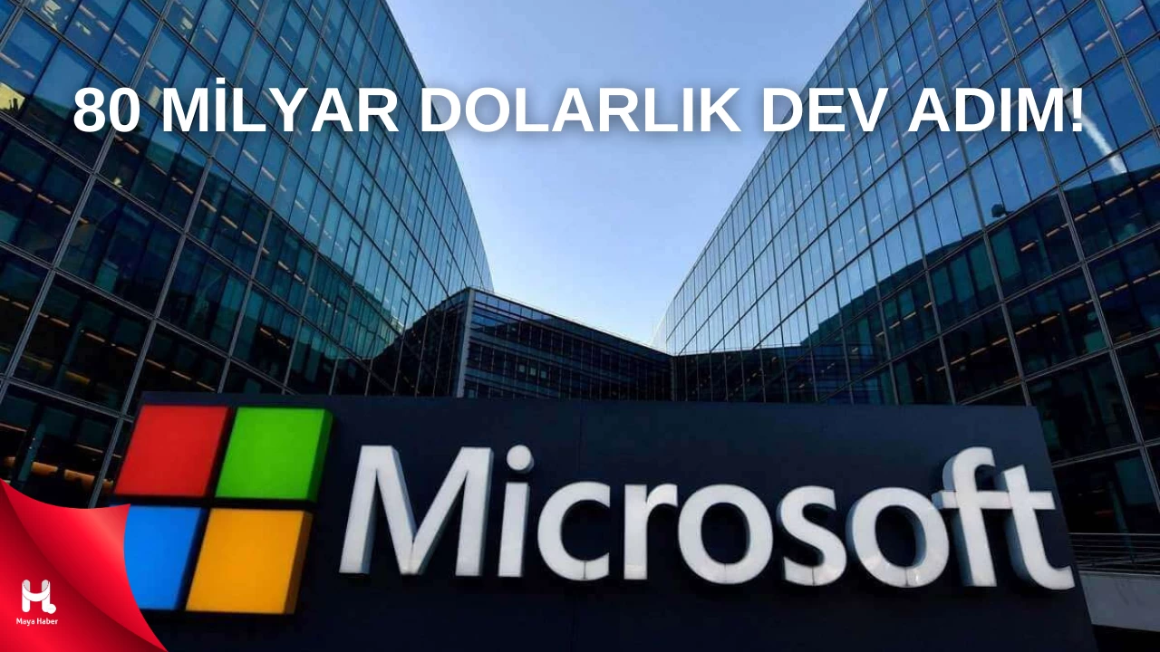 Microsoft’tan Yapay Zekaya 80 Milyar Dolarlık Dev Adım!