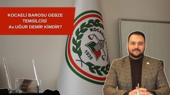 Kocaeli Barosu Gebze Temsilcisi Av. Uğur Demir Kimdir?