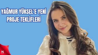 Yağmur Yüksel'e Yeni Proje Teklifleri Yağıyor! Dizisi final oluyor!