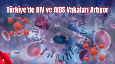 "HIV Vakaları Türkiye'de 4 Kat Artarken, Yabancılardan Yayılıyor!"