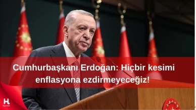 "Erdoğan: Hiçbir Kesimi Enflasyona Ezdirmeyeceğiz"