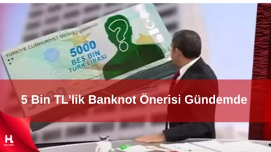 5 Bin TL'lik Banknot Önerisi Gündemde:Ekonomide Yeni Adım Tartışılıyor