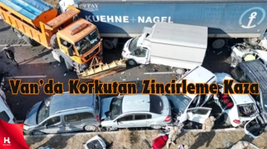 Van'da 30 Araç Zincirleme Kazaya Karıştı: 1 Ölü, 51 Yaralı!