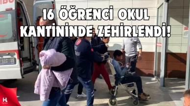 16 öğrenci zehirlenme şüphesiyle hastaneye kaldırıldı!