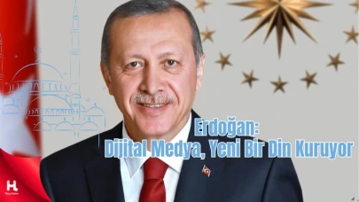 "Erdoğan: Dijital Medya, Yapay Din Yaratma Çabasında"