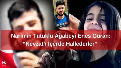 Narin’in Tutuklu Ağabeyi Enes Güran: “Nevzat’ı İçerde Hallederler”