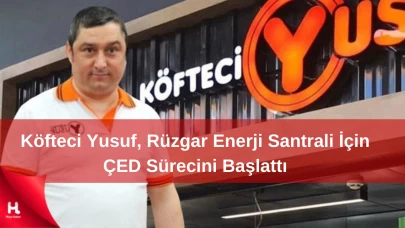 Köfteci Yusuf’tan Yeni Adım: Balıkesir’de Rüzgar Enerji Santrali Kuruluyor