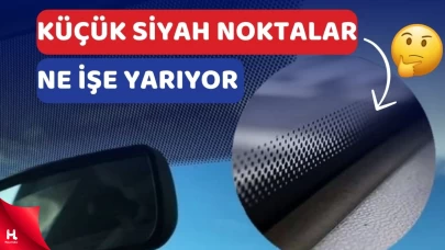 "Araba Camlarındaki Siyah Noktalar Ne İşe Yarar? Şaşırtıcı Gerçek!"