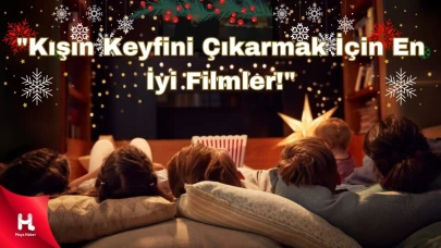 "Soğuk Kış Günlerinde Sizi Isıtacak En İyi Filmler"