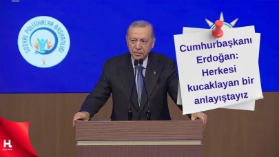 Cumhurbaşkanı Erdoğan: Herkesi kucaklayan bir anlayıştayız