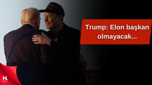 Trump’tan ‘Elon Musk’ iddialarına yanıt: Uydurma, başkan olmayacak